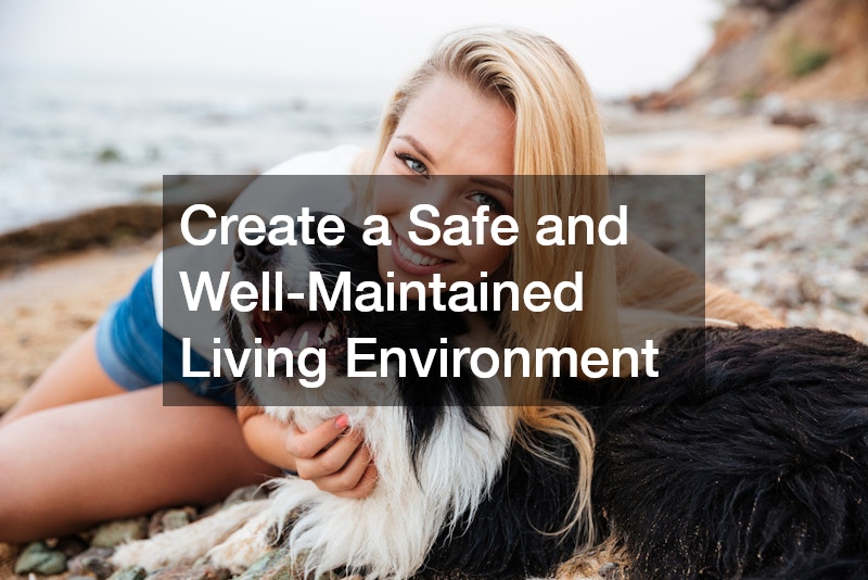 Create a Safe and Well-Maintained Living Environment