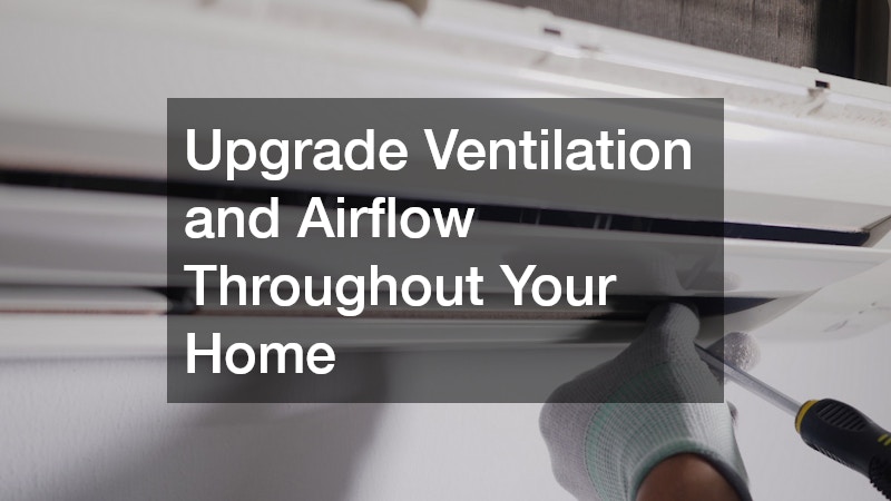 Upgrade Ventilation and Airflow Throughout Your Home