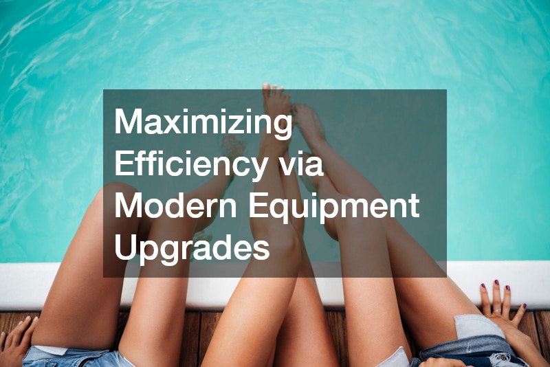 Maximizing Efficiency via Modern Equipment Upgrades