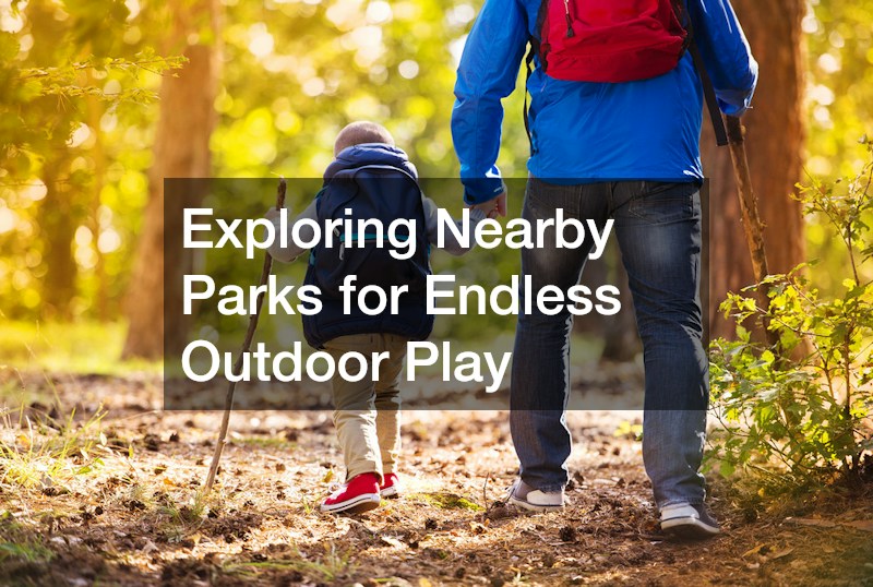 Exploring Nearby Parks for Endless Outdoor Play
