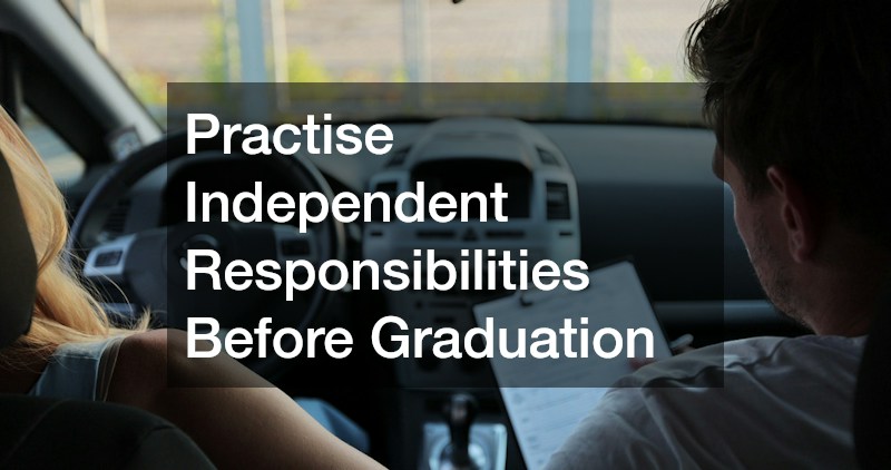 Practise Independent Responsibilities Before Graduation