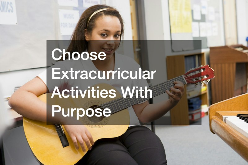 Choose Extracurricular Activities With Purpose