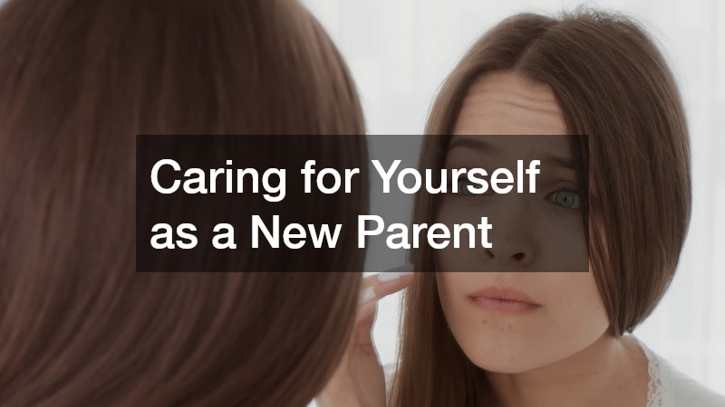 Caring for Yourself as a New Parent