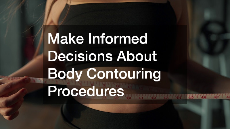 Make Informed Decisions About Body Contouring Procedures