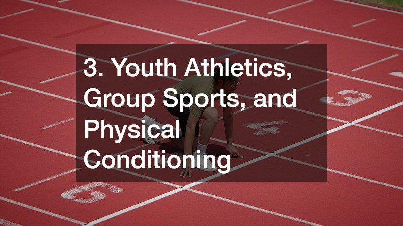 3. Youth Athletics, Group Sports, and Physical Conditioning