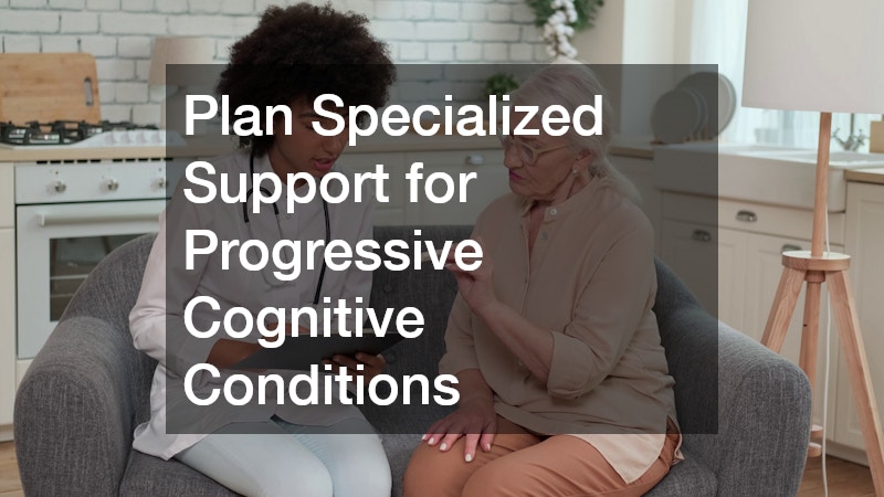 Plan Specialized Support for Progressive Cognitive Conditions
