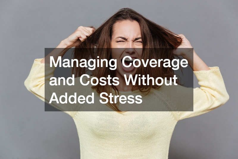 Managing Coverage and Costs Without Added Stress