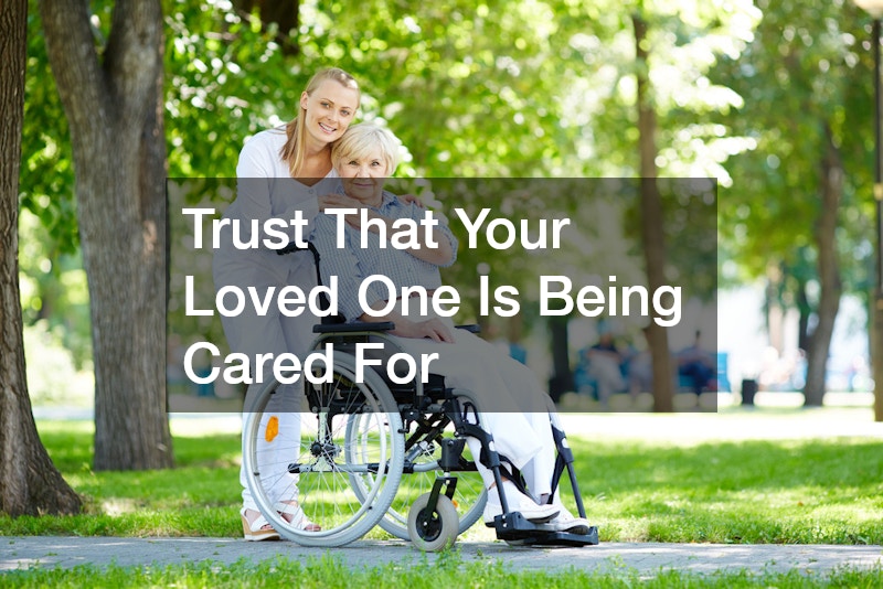 Trust That Your Loved One Is Being Cared For