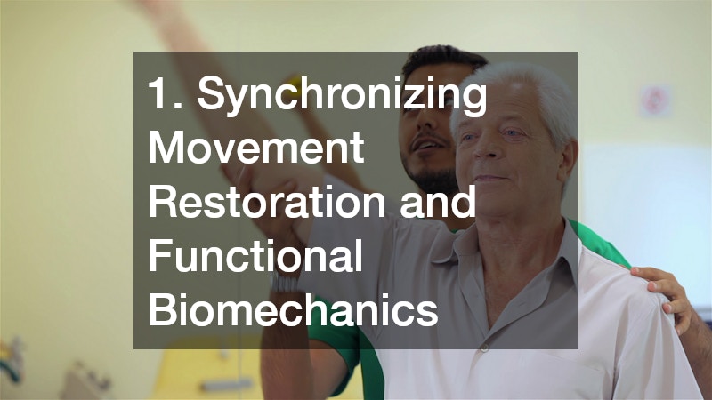 1. Synchronizing Movement Restoration and Functional Biomechanics