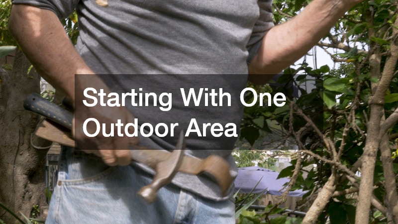 Starting With One Outdoor Area