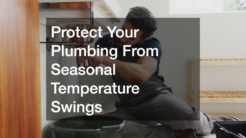 Protect Your Plumbing From Seasonal Temperature Swings