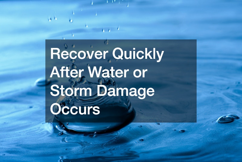 Recover Quickly After Water or Storm Damage Occurs
