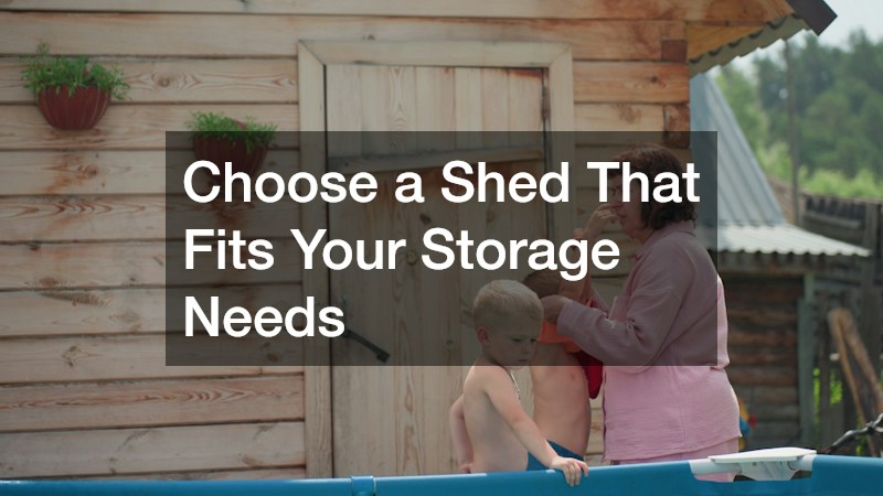 Choose a Shed That Fits Your Storage Needs