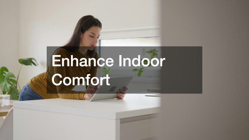 Enhance Indoor Comfort