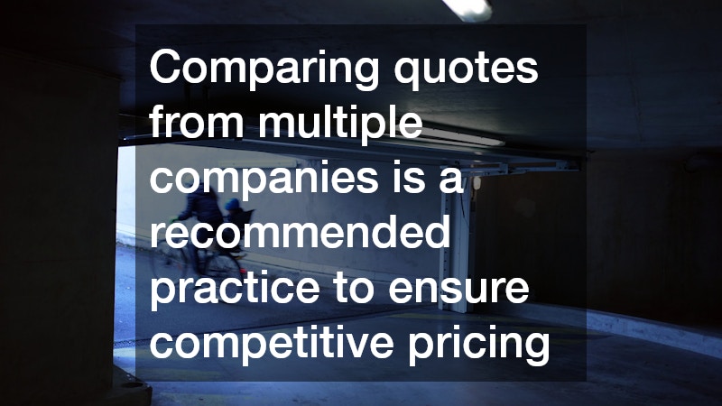 Comparing quotes from multiple companies is a recommended practice to ensure competitive pricing