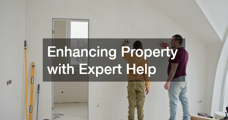 Enhancing Property with Expert Help