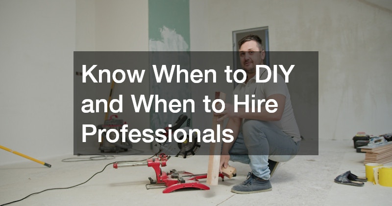 Know When to DIY and When to Hire Professionals