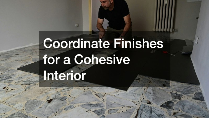 Coordinate Finishes for a Cohesive Interior