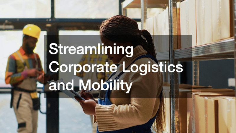 Streamlining Corporate Logistics and Mobility