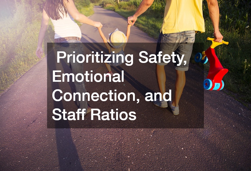  Prioritizing Safety, Emotional Connection, and Staff Ratios