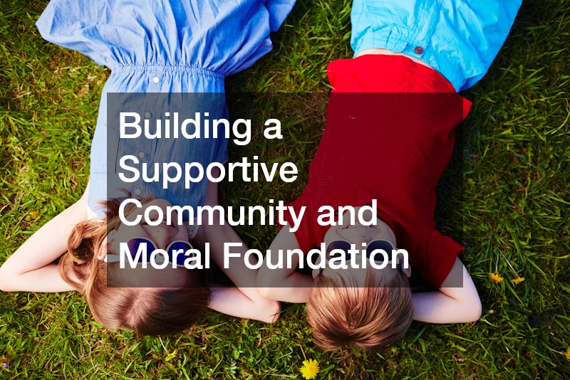 Building a Supportive Community and Moral Foundation