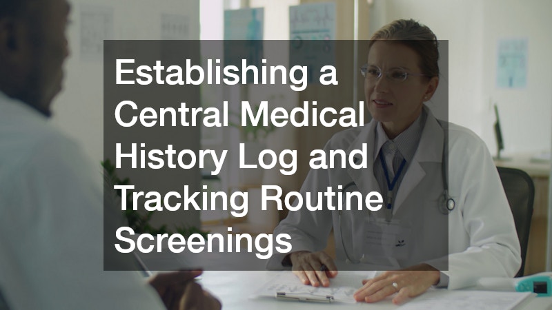 Establishing a Central Medical History Log and Tracking Routine Screenings