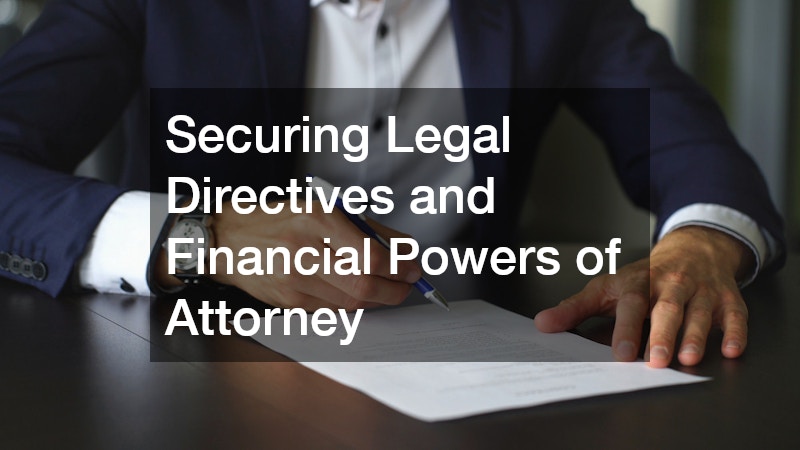 Securing Legal Directives and Financial Powers of Attorney