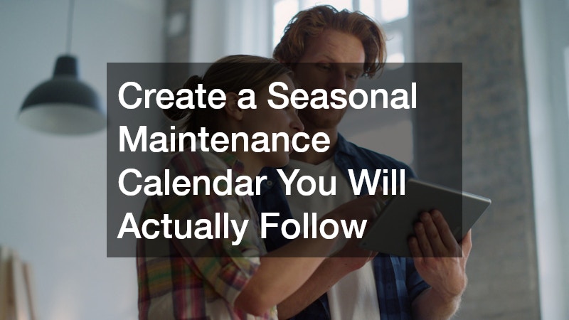 Create a Seasonal Maintenance Calendar You Will Actually Follow