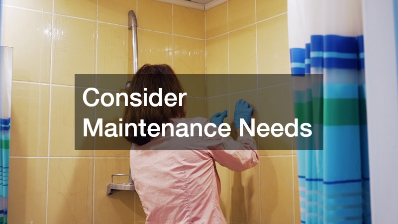 Consider Maintenance Needs