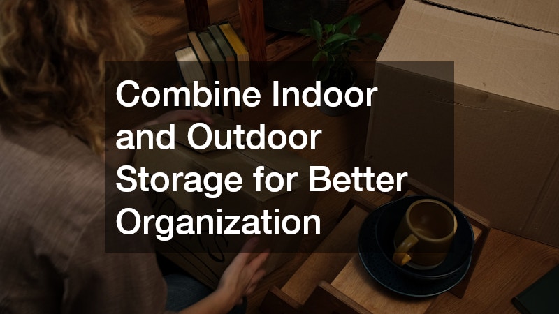 Combine Indoor and Outdoor Storage for Better Organization