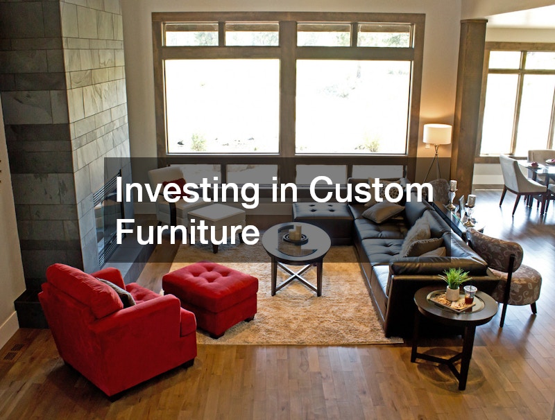 Investing in Custom Furniture