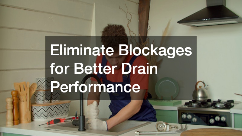 Eliminate Blockages for Better Drain Performance