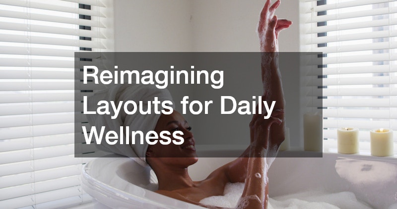 Reimagining Layouts for Daily Wellness