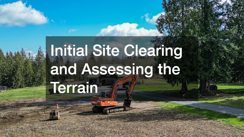Initial Site Clearing and Assessing the Terrain