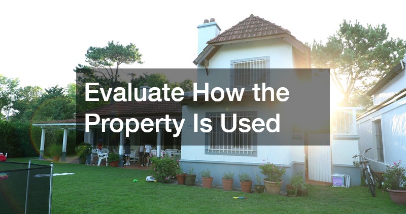 Evaluate How the Property Is Used