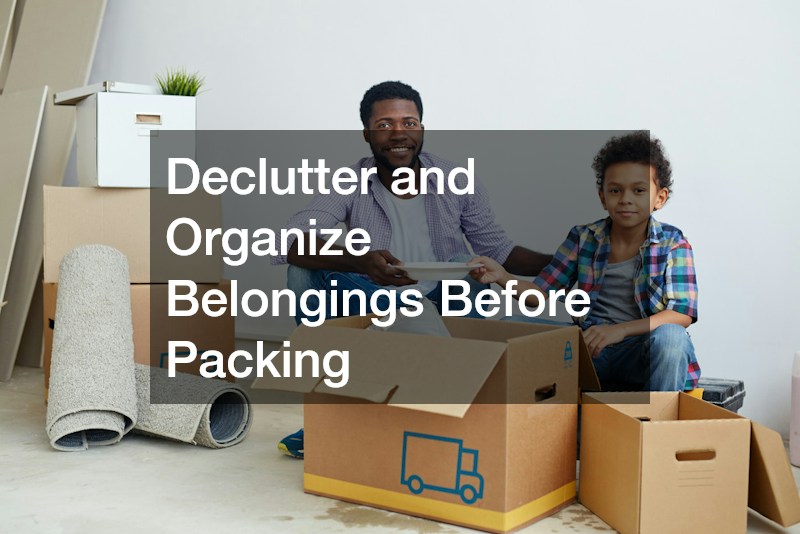 Declutter and Organize Belongings Before Packing