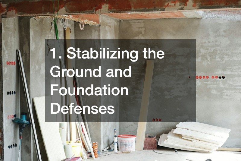 1. Stabilizing the Ground and Foundation Defenses