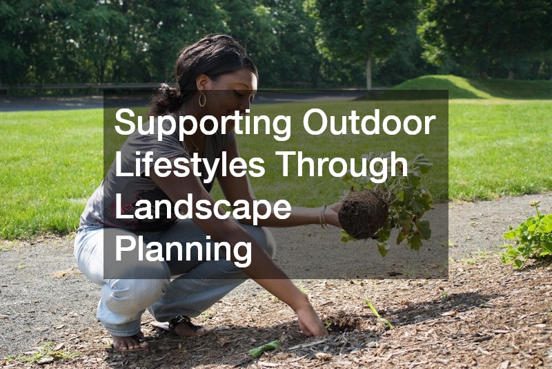 Supporting Outdoor Lifestyles Through Landscape Planning