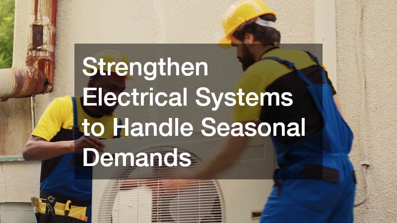Strengthen Electrical Systems to Handle Seasonal Demands