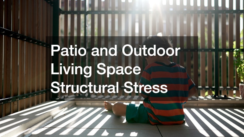 Patio and Outdoor Living Space Structural Stress