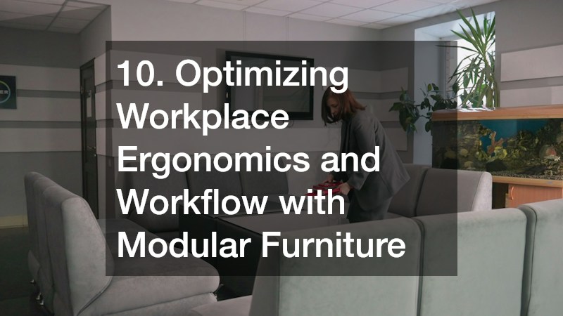 10. Optimizing Workplace Ergonomics and Workflow with Modular Furniture