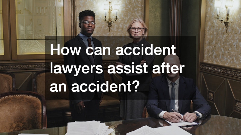 How can accident lawyers assist after an accident?