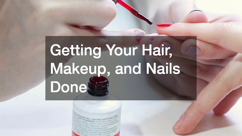 Getting Your Hair, Makeup, and Nails Done