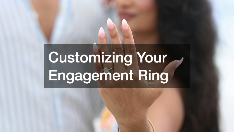 Customizing Your Engagement Ring