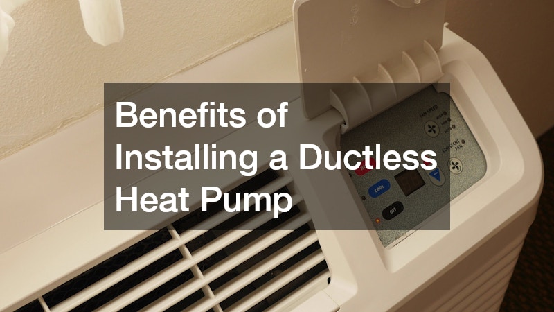 Benefits of Installing a Ductless Heat Pump