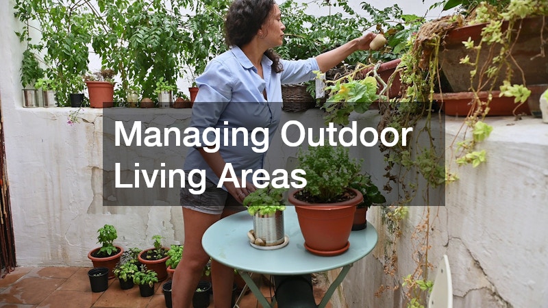 Managing Outdoor Living Areas