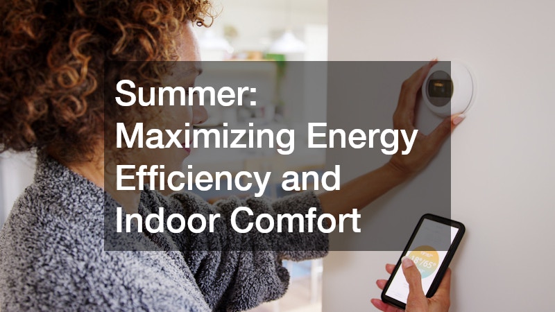 Summer: Maximizing Energy Efficiency and Indoor Comfort