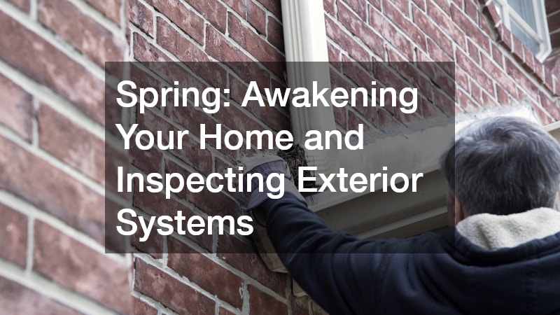 Spring: Awakening Your Home and Inspecting Exterior Systems
