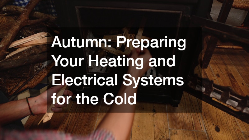 Autumn: Preparing Your Heating and Electrical Systems for the Cold