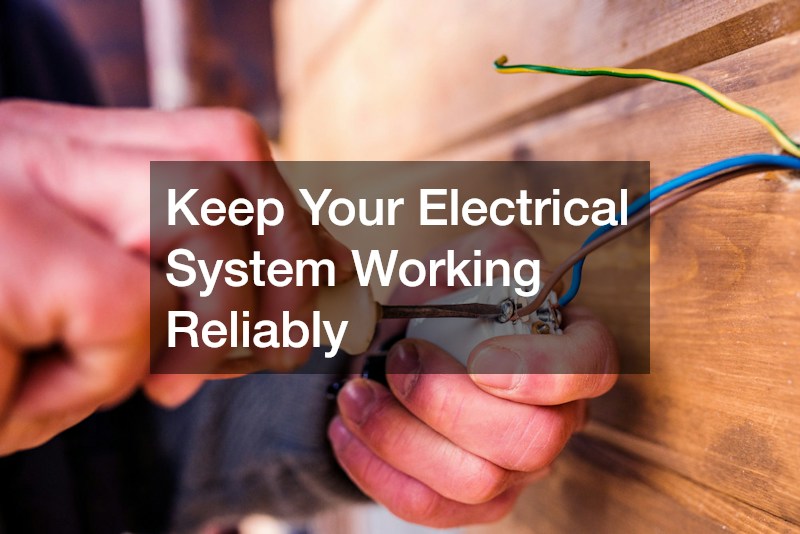 Keep Your Electrical System Working Reliably
